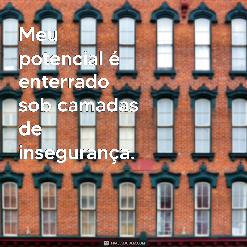 Superando a Falta de Confiança: 20 Frases Inspiradoras para Reforçar sua Autoestima 