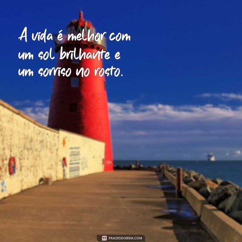 Frases Inspiradoras para Celebrar um Dia Lindo de Sol 