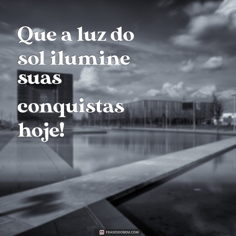 Frases Inspiradoras para Celebrar um Dia Lindo de Sol 