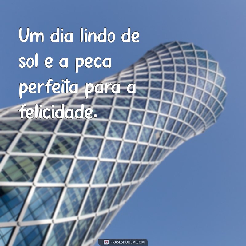 Frases Inspiradoras para Celebrar um Dia Lindo de Sol 