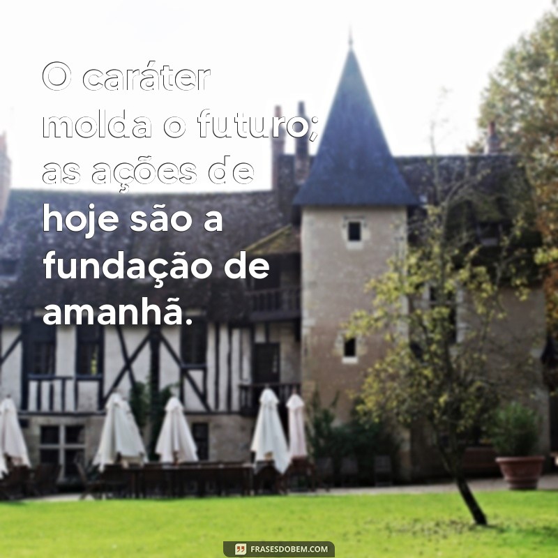 As Melhores Frases sobre Caráter para Inspirar seu Status 