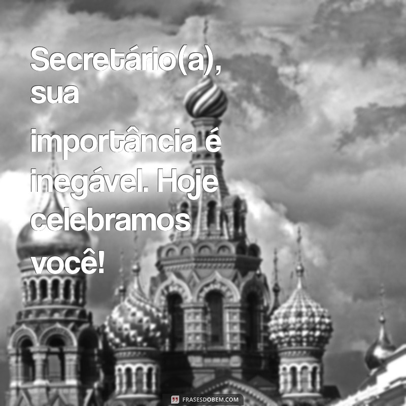 Mensagens Inspiradoras para Celebrar o Dia do Secretário 