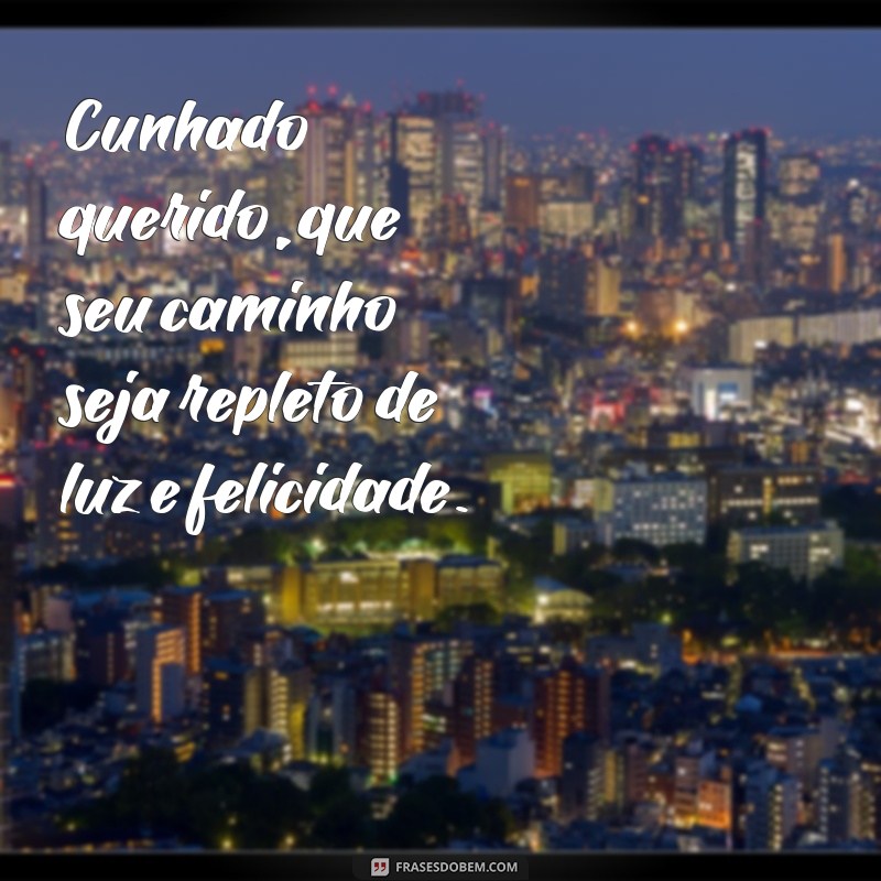 Mensagens Emocionantes para Aniversário do Cunhado Querido: Celebre com Amor! 