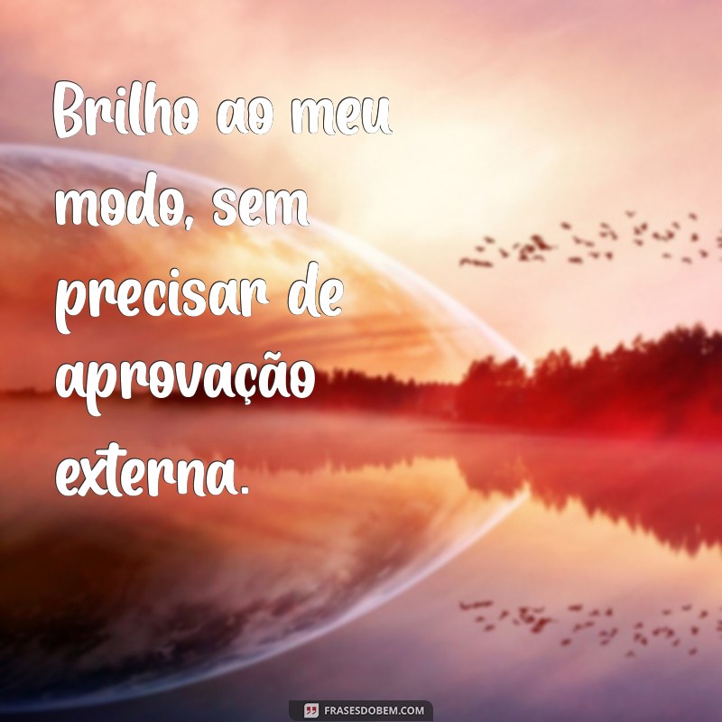 Frases Inspiradoras de Autoestima para Legendar Suas Fotos Sozinha 