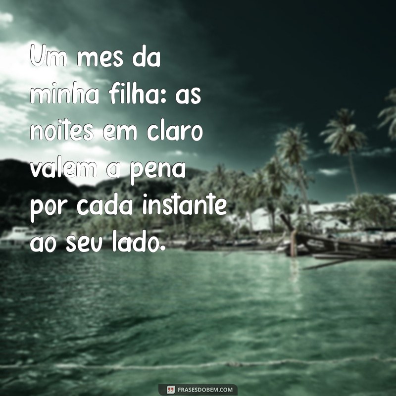 Celebrando o Primeiro Mês da Minha Filha: Momentos Inesquecíveis e Reflexões 