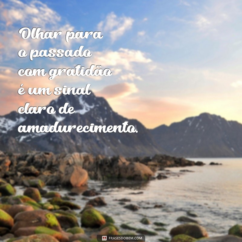 Frases Inspiradoras sobre Amadurecimento: Reflexões para Crescer e Evoluir 