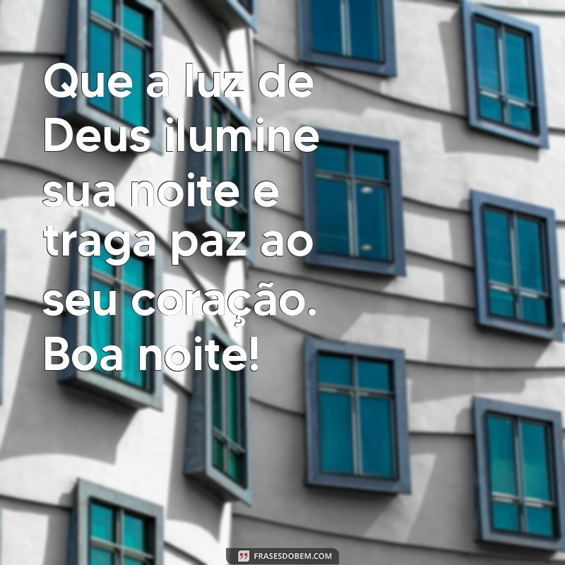 mensagem catolica de boa noite fé e benção Que a luz de Deus ilumine sua noite e traga paz ao seu coração. Boa noite!