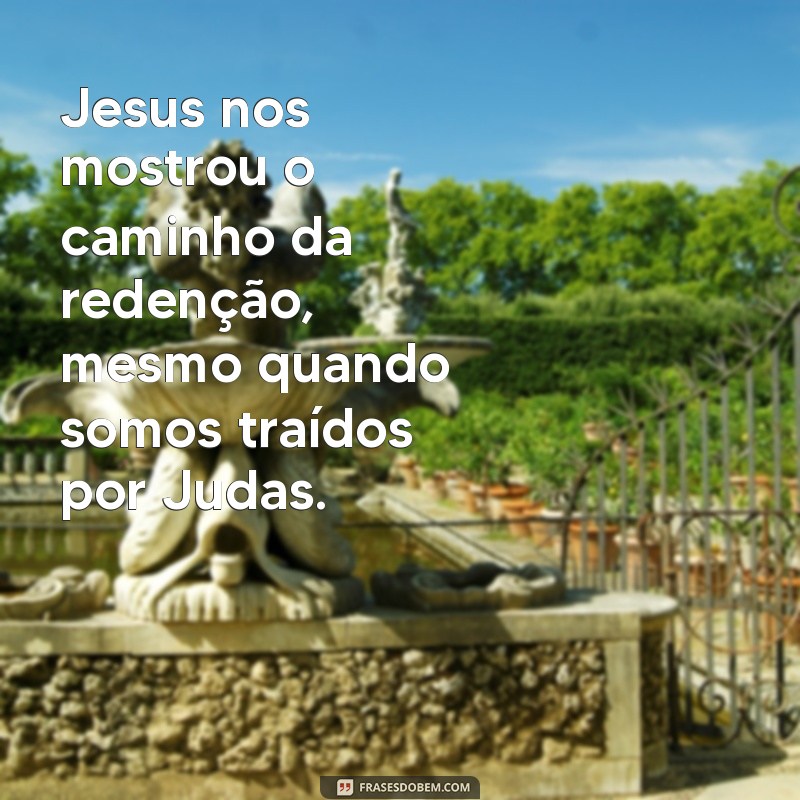 Judas e Jesus: A Complexa Relação entre Traição e Redenção 