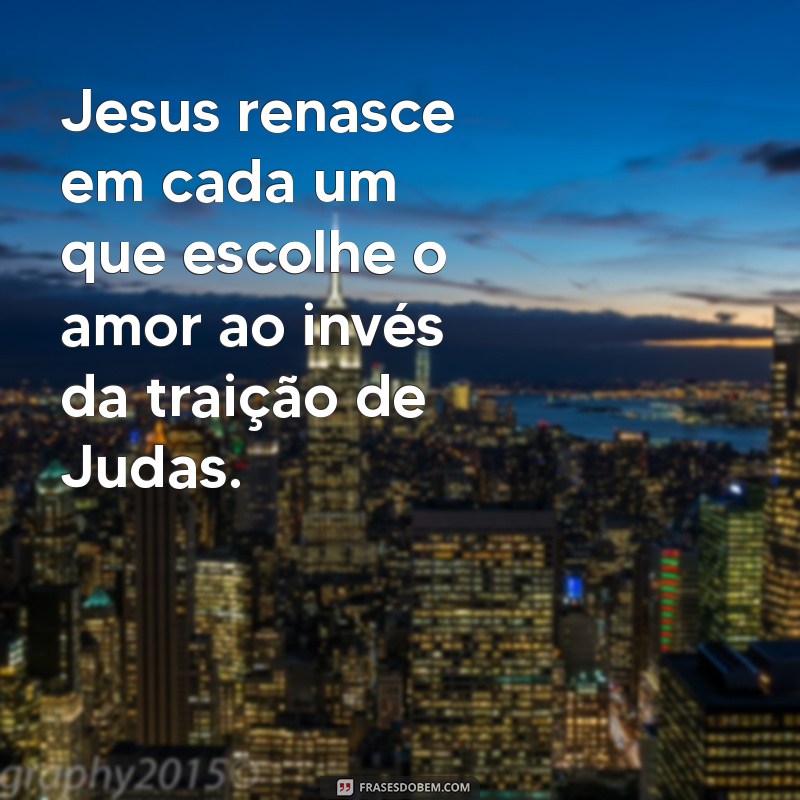 Judas e Jesus: A Complexa Relação entre Traição e Redenção 