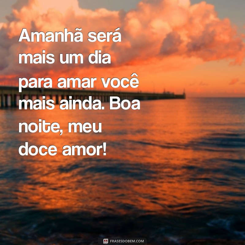 Frases de Boa Noite para o Amor da Minha Vida: Declare Seu Sentimento 