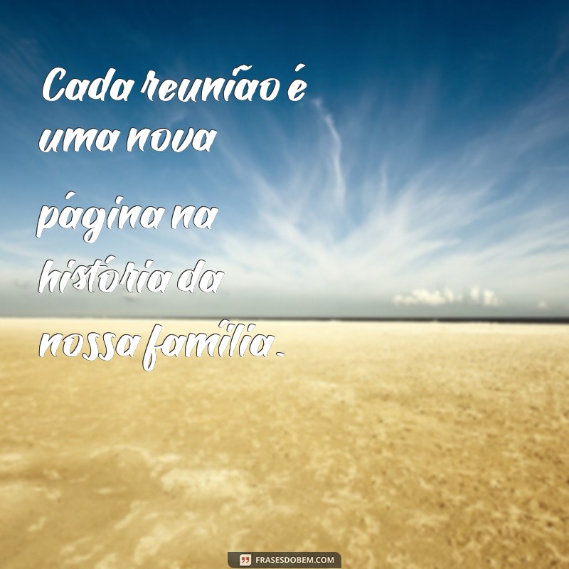 Frases Inspiradoras para Celebrar a União Familiar em Momentos Especiais 