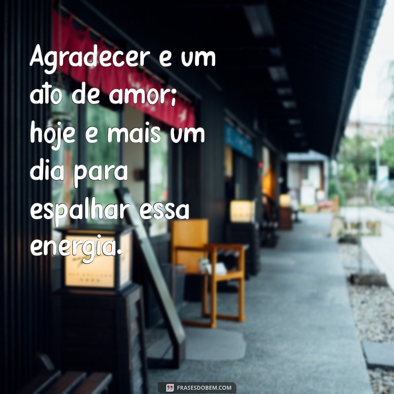 Frases Inspiradoras para Agradecer e Valorizar Cada Dia 