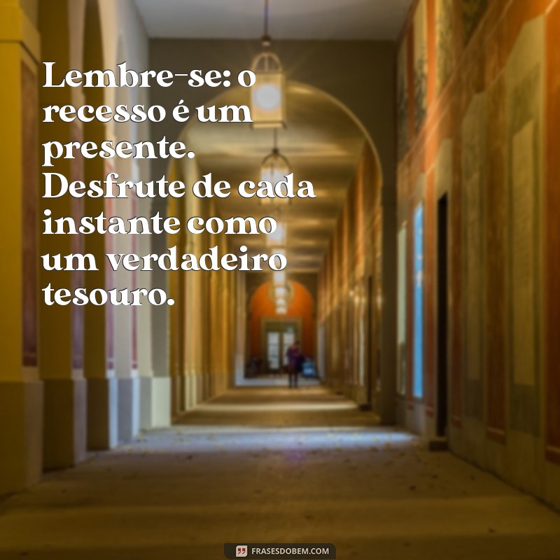 Frases Inspiradoras para Celebrar o Recesso Escolar: Mensagens para Alunos e Professores 