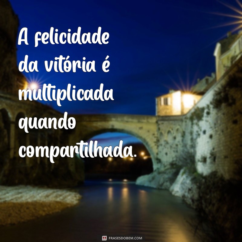 Frases Vitoriosas: Inspire-se e Conquiste Seus Objetivos 