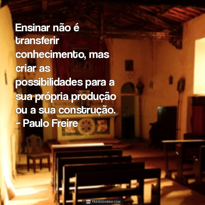 Frases Inspiradoras de Paulo Freire sobre Educação Infantil: Reflexões para Educadores 