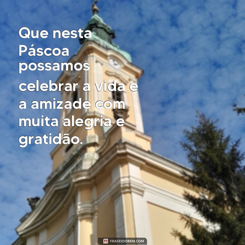 Surpreenda seus amigos com as melhores frases de Páscoa! 