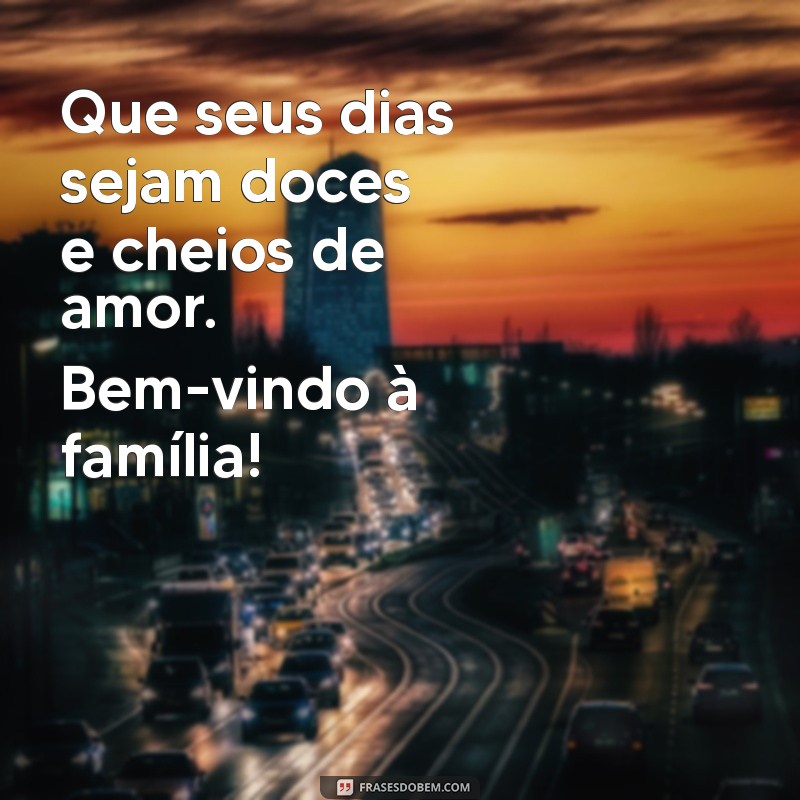 Mensagens de Boas-Vindas para Bebês: Dicas e Inspirações Para Celebrar a Chegada do Seu Pequeno 