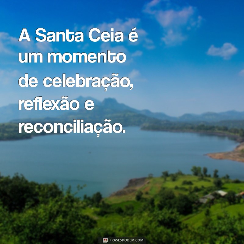 Santa Ceia: Significado, Tradições e Importância na Cultura Cristã 