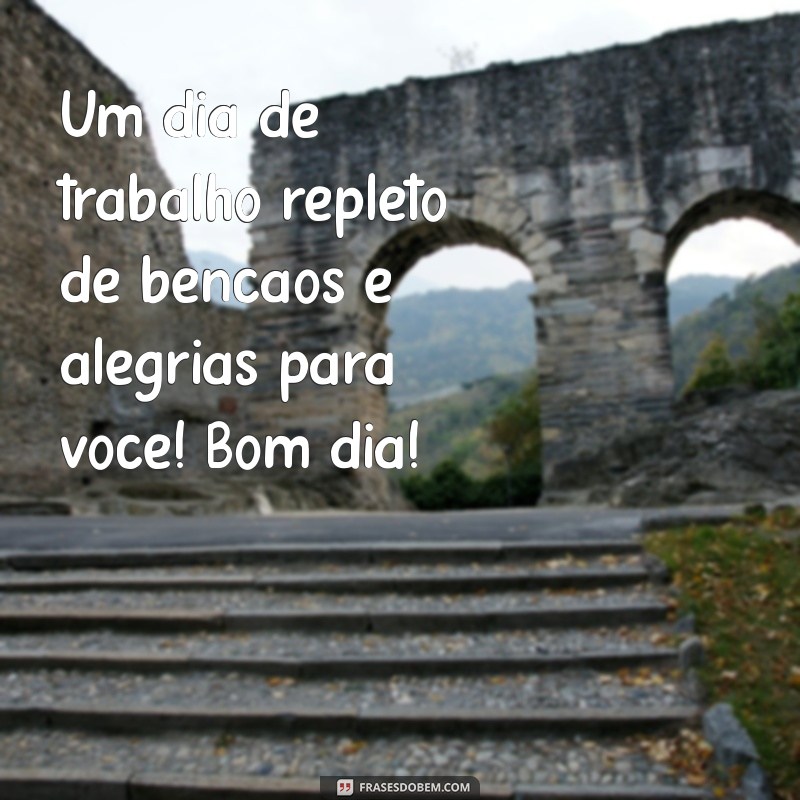 Comece Seu Dia com Energias Positivas: Frases Inspiradoras para um Trabalho Abençoado 