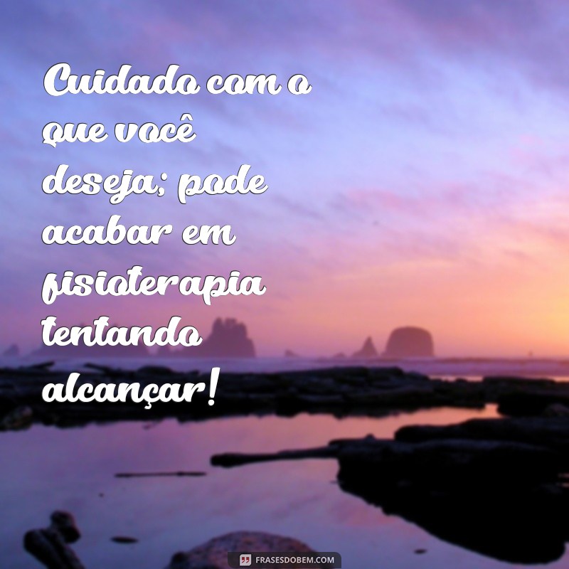 22 Frases Engraçadas sobre Fisioterapia que Vão Fazer Você Rir 