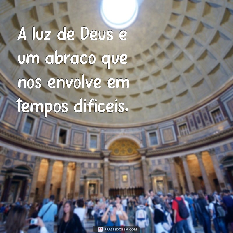 Frases Inspiradoras sobre a Luz de Deus para Iluminar sua Vida 