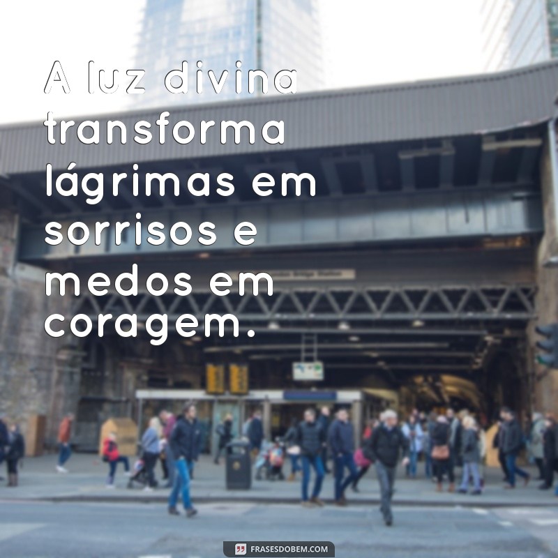 Frases Inspiradoras sobre a Luz de Deus para Iluminar sua Vida 