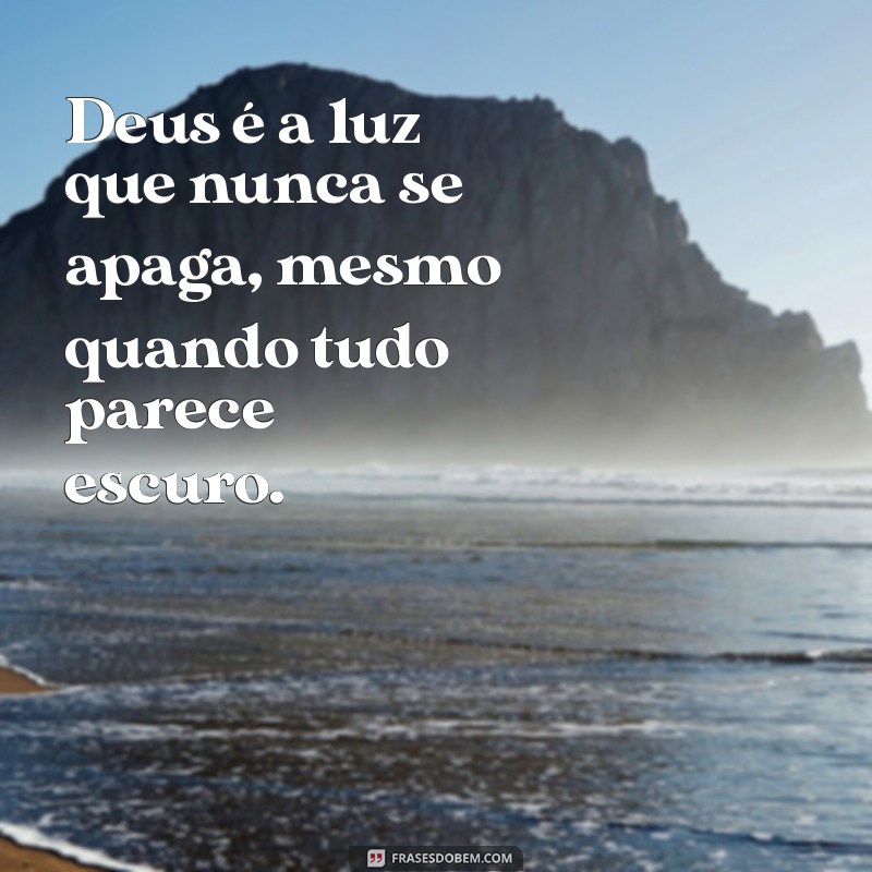 Frases Inspiradoras sobre a Luz de Deus para Iluminar sua Vida 