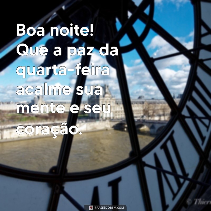 Quarta Boa Noite: Mensagens Inspiradoras para Encerrar o Dia com Positividade 