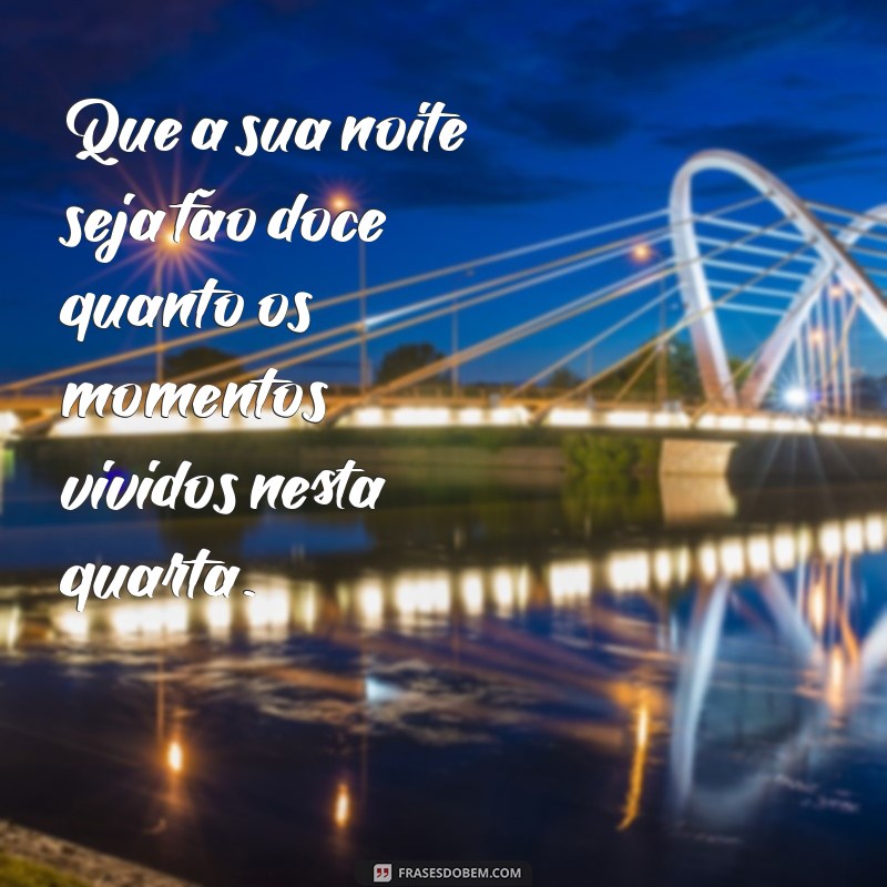 Quarta Boa Noite: Mensagens Inspiradoras para Encerrar o Dia com Positividade 