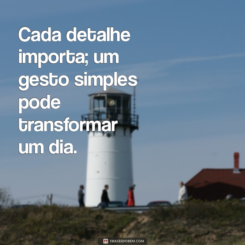 Como Cada Detalhe Importa: A Importância da Atenção aos Pequenos Aspectos na Vida e nos Negócios 