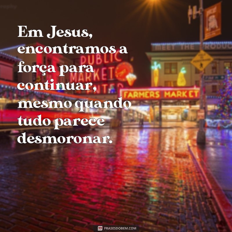 Reflexões Inspiradoras: Mensagens Poderosas sobre Jesus para Fortalecer sua Fé 