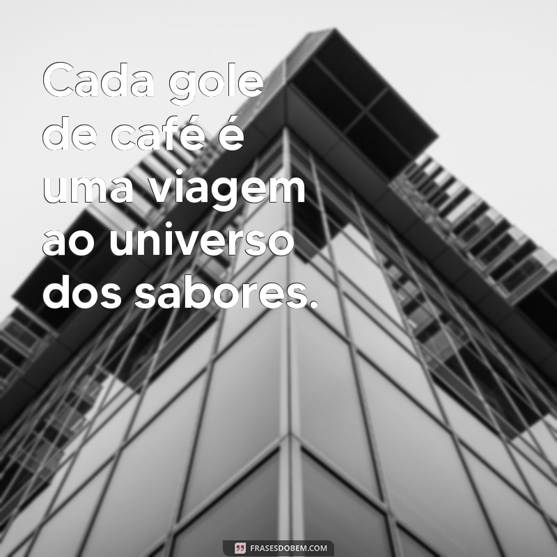 Descubra as Melhores Frases sobre Café para Inspirar seu Dia 