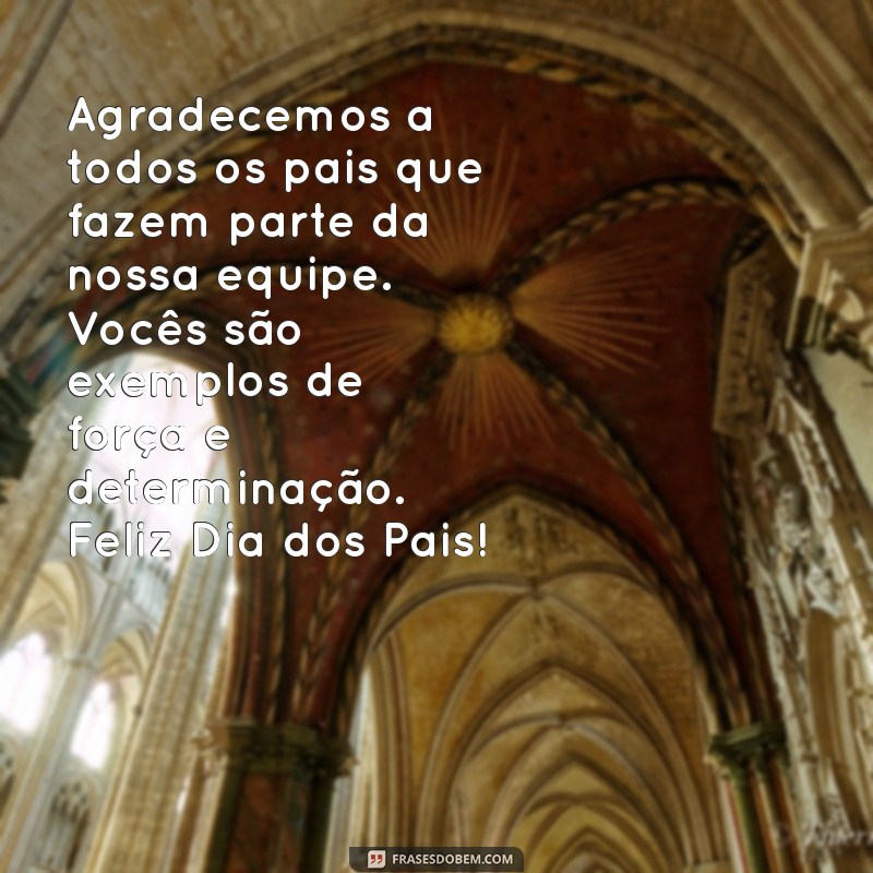 Mensagens Inspiradoras para o Dia dos Pais: Como sua Empresa Pode Celebrar 