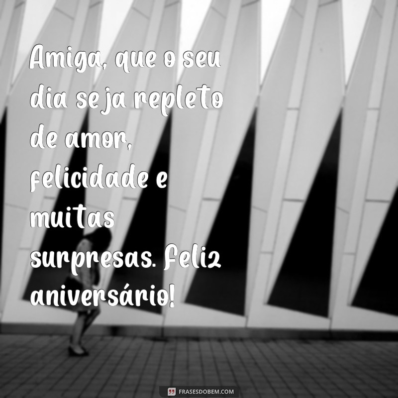 Encante sua amiga com lindas frases de aniversário: 20 opções de textinhos especiais! 