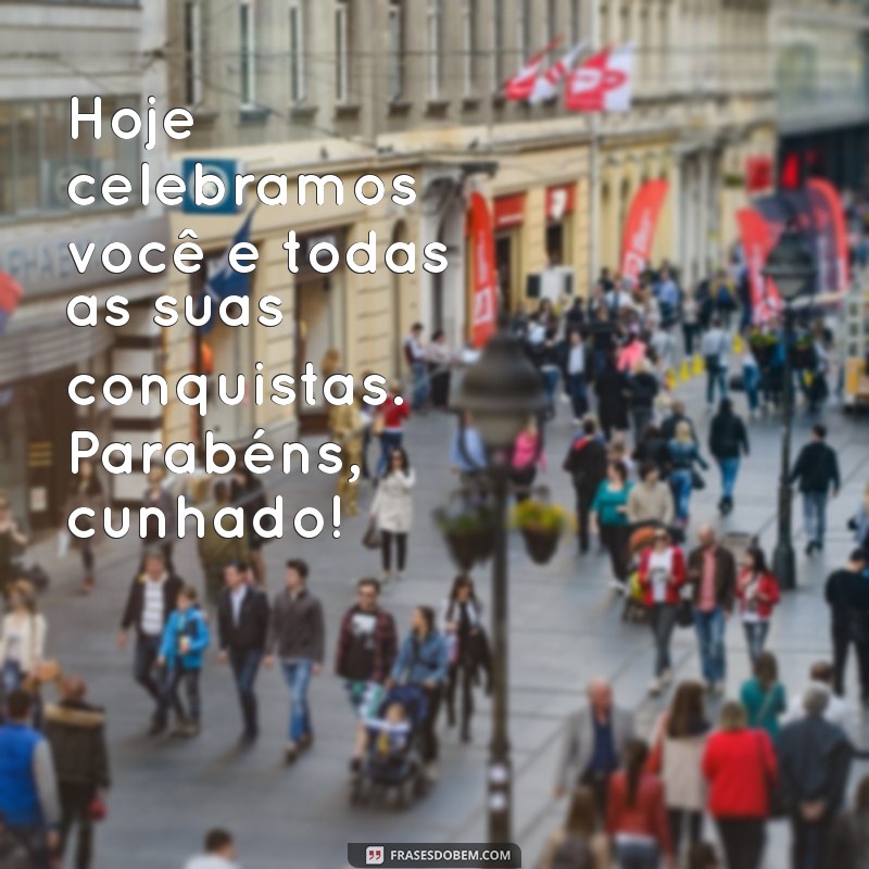 As Melhores Frases de Parabéns para Cunhado: Celebre com Estilo! 