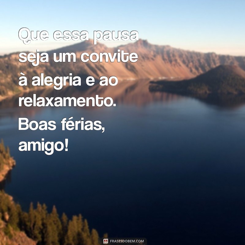 Mensagens Inspiradoras de Boas Férias para Compartilhar com Amigos 