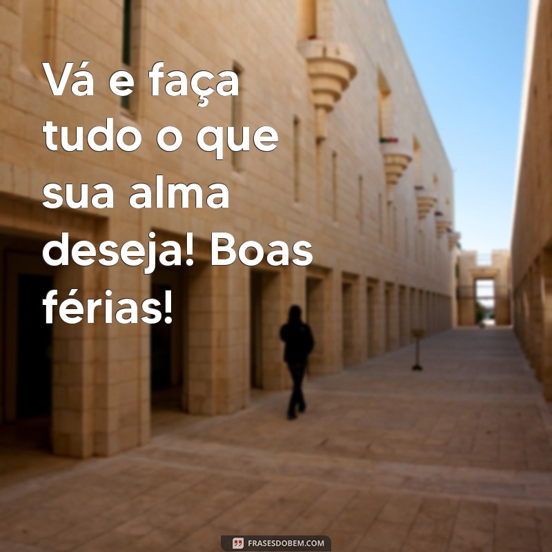 Mensagens Inspiradoras de Boas Férias para Compartilhar com Amigos 