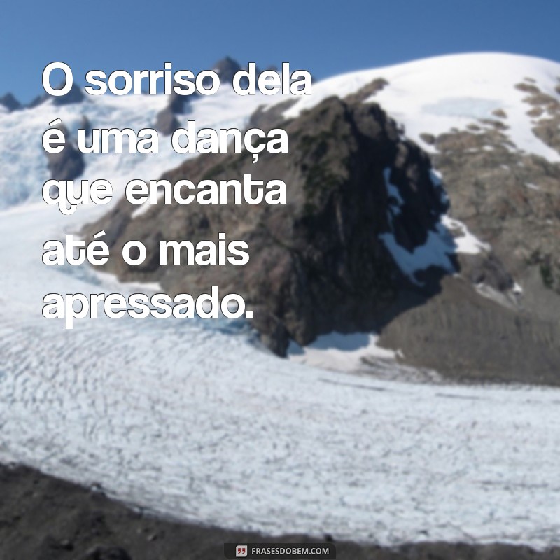 Frases Encantadoras para Celebrar o Sorriso Dela 