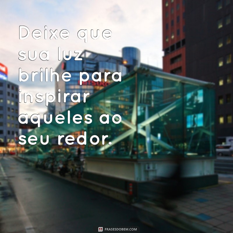 Frases Inspiradoras para Encantar e Motivar Pessoas 