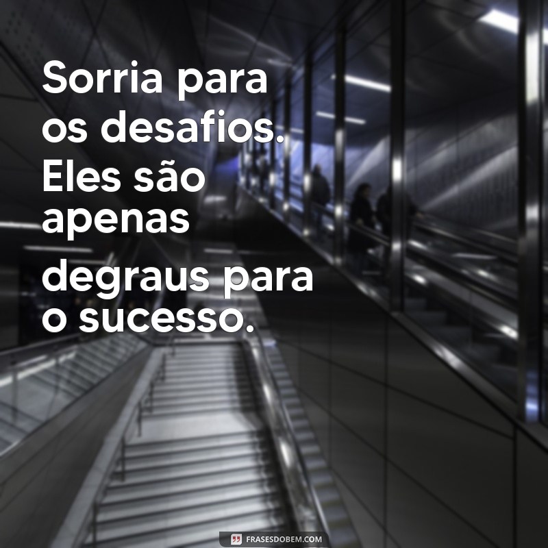 Frases Inspiradoras de Força para Acompanhar Suas Fotos 