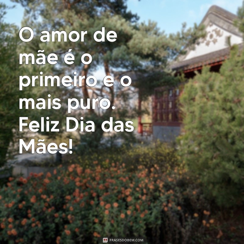 Frases Inspiradoras para Celebrar o Dia das Mães: Homenagens que Tocam o Coração 