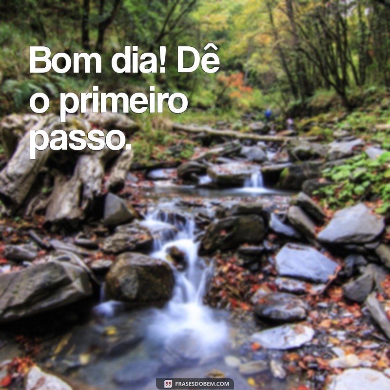 Bom Dia: Frases Inspiradoras para Começar o Dia com Positividade 