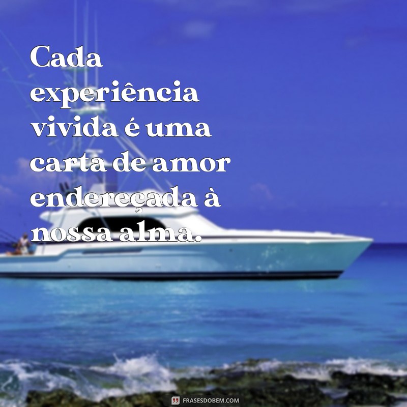 Descubra 30 Frases Inspiradoras sobre Amar a Vida 