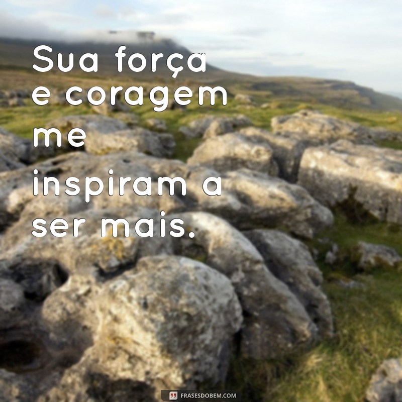 Frases Inspiradoras para Encantar Pessoas Especiais 