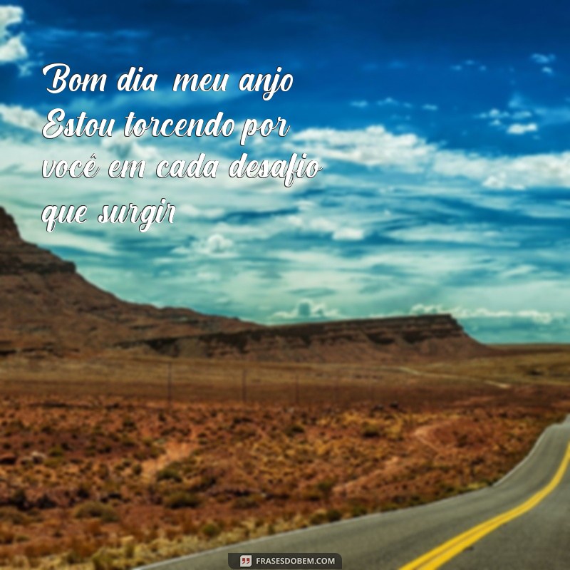 Frases Inspiradoras de Bom Dia para Encantar Seu Anjo 