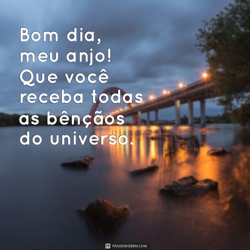 Frases Inspiradoras de Bom Dia para Encantar Seu Anjo 