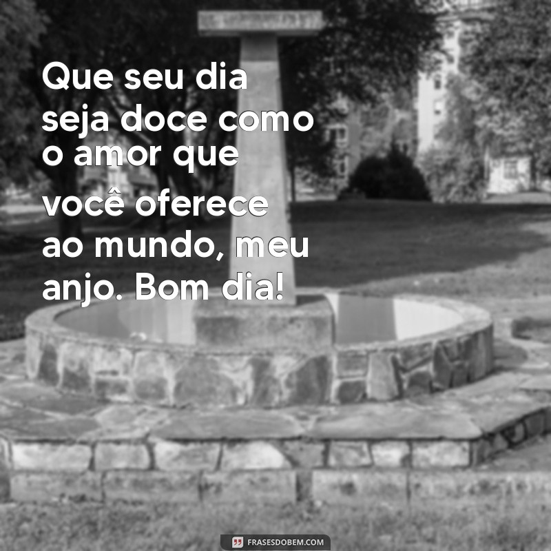 Frases Inspiradoras de Bom Dia para Encantar Seu Anjo 