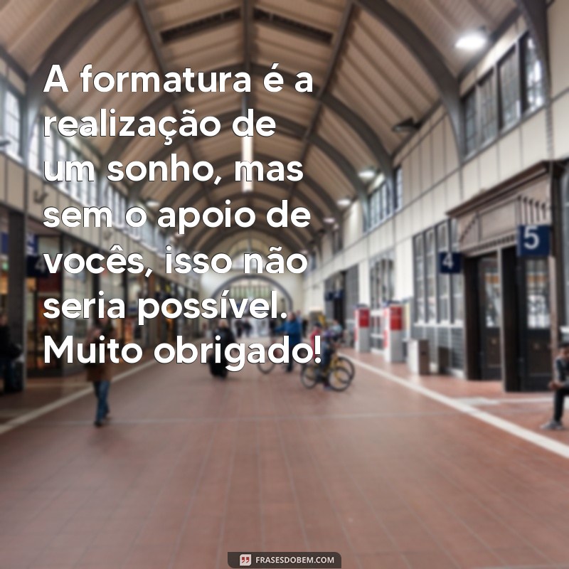 Frases Inspiradoras de Agradecimento para Formatura: Celebre Suas Conquistas! 