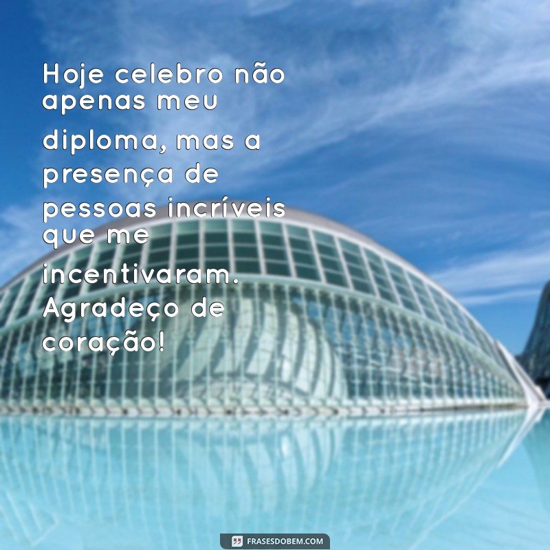 Frases Inspiradoras de Agradecimento para Formatura: Celebre Suas Conquistas! 