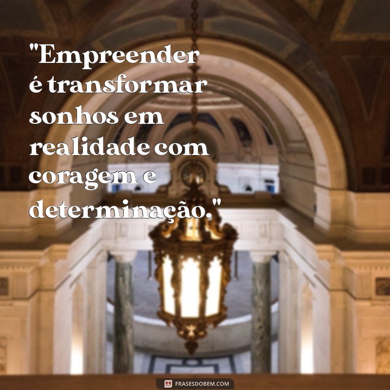 frases motivacional sobre empreendedorismo 